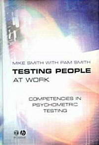 Testing People at Work : Competencies in Psychometric Testing (Hardcover)