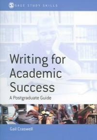 Writing for academic success : a postgraduate guide