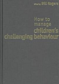 How to Manage Childrens Challenging Behaviour (Hardcover)