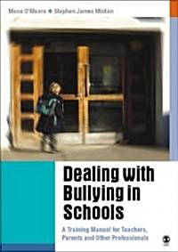 Dealing with Bullying in Schools: A Training Manual for Teachers, Parents and Other Professionals (Paperback)