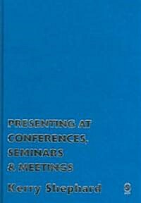 Presenting at Conferences, Seminars and Meetings (Hardcover)