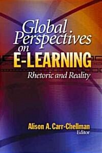Global Perspectives on E-Learning: Rhetoric and Reality (Hardcover)