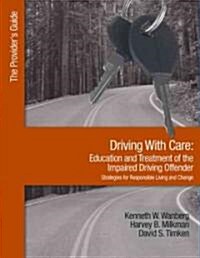 Driving with Care: Education and Treatment of the Impaired Driving Offender-Strategies for Responsible Living: The Provider′s Guide (Paperback, UK)