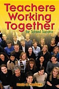 Teachers Working Together for School Success (Paperback)