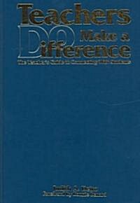 Teachers Do Make a Difference: The Teachers Guide to Connecting with Students (Hardcover)