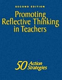 Promoting Reflective Thinking in Teachers: 50 Action Strategies (Hardcover, 2)