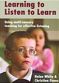 Learning to Listen to Learn: Using Multi-Sensory Teaching for Effective Listening (Paperback)