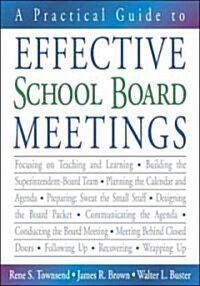 A Practical Guide To Effective School Board Meetings (Paperback)