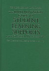The Implementation Guide to Student Learning Supports in the Classroom and Schoolwide: New Directions for Addressing Barriers to Learning (Hardcover)