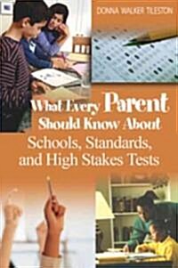 What Every Parent Should Know about Schools, Standards, and High Stakes Tests (Paperback)