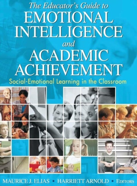 The Educator′s Guide to Emotional Intelligence and Academic Achievement: Social-Emotional Learning in the Classroom (Hardcover)