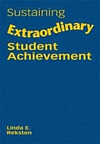 Sustaining Extraordinary Student Achievement (Hardcover)