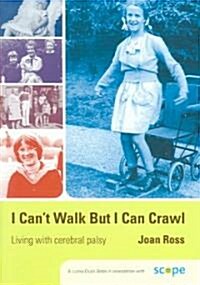 I Can′t Walk But I Can Crawl: A Long Life with Cerebral Palsy (Paperback)