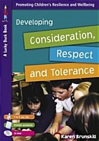 Developing Consideration, Respect and Tolerance: Promoting Childrens Resilience and Wellbeing [With CDROM and Printable Worksheets] (Paperback)