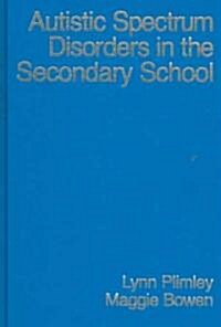 Autistic Spectrum Disorders in the Secondary School (Hardcover)