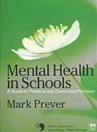 Mental Health in Schools: A Guide to Pastoral & Curriculum Provision (Paperback)