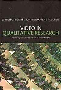 Video in Qualitative Research: Analysing Social Interaction in Everyday Life (Paperback)