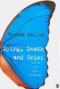 Dying, Death and Grief: Working with Adult Bereavement (Paperback)