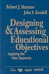 Designing & Assessing Educational Objectives: Applying the New Taxonomy (Hardcover)