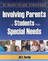 Involving Parents of Students with Special Needs: 25 Ready-To-Use Strategies (Paperback)