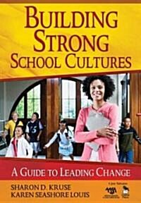 Building Strong School Cultures: A Guide to Leading Change (Paperback)