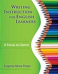 Writing Instruction for English Learners: A Focus on Genre (Paperback)