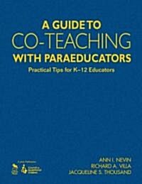 A Guide to Co-Teaching with Paraeducators: Practical Tips for K-12 Educators (Hardcover)