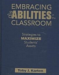 Embracing Disabilities in the Classroom: Strategies to Maximize Students Assets (Hardcover)