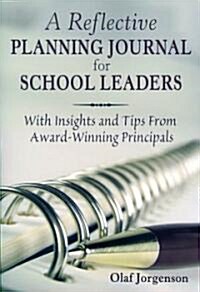 Reflective Planning Journal for School Leaders: With Insights and Tips from Award-Winning Principals (Paperback)