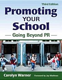 Promoting Your School: Going Beyond PR (Paperback, 3)