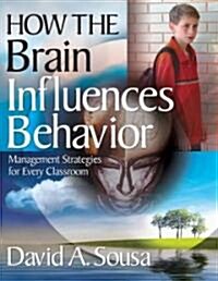 How the Brain Influences Behavior: Management Strategies for Every Classroom (Paperback)