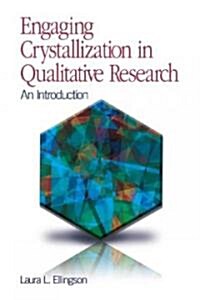 Engaging Crystallization in Qualitative Research: An Introduction (Hardcover)