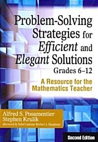 Problem-Solving Strategies for Efficient and Elegant Solutions, Grades 6-12: A Resource for the Mathematics Teacher (Paperback, 2)