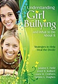 Understanding Girl Bullying and What to Do about It: Strategies to Help Heal the Divide (Paperback)
