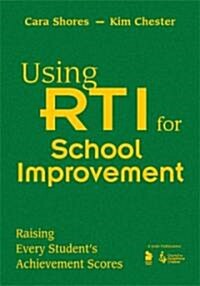 Using Rti for School Improvement: Raising Every Students Achievement Scores (Hardcover)