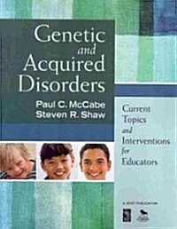 Genetic and Acquired Disorders: Current Topics and Interventions for Educators (Paperback)