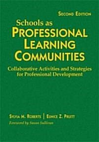 Schools as Professional Learning Communities: Collaborative Activities and Strategies for Professional Development (Paperback, 2)