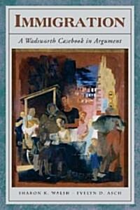 Immigration: A Wadsworth Casebook in Argument (Paperback)