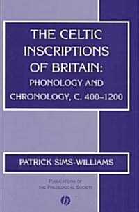 The Celtic Inscriptions of Britain: Phonology and Chronology, C. 400-1200 (Paperback)