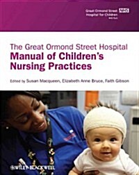 The Great Ormond Street Hospital Manual of Childrens Nursing Practices (Paperback)
