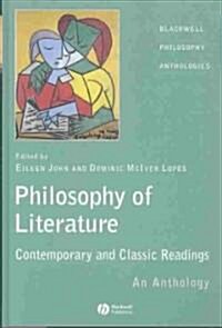 The Philosophy of Literature : Contemporary and Classic Readings - An Anthology (Hardcover)