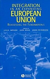 Integration in an Expanding European Union: Reassessing the Fundamentals (Paperback)