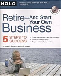 Retire - And Start Your Own Business: 5 Steps to Success [With CDROM] (Paperback)