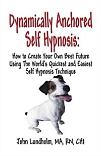 Dynamically Anchored Self Hypnosis (Paperback)