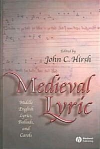 Medieval Lyric : Middle English Lyrics, Ballads, and Carols (Hardcover)