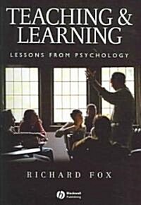 Teaching and Learning : Lessons from Psychology (Paperback)