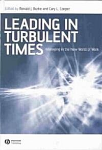 Leading in Turbulent Times : Managing in the New World of Work (Hardcover)