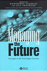 Managing the Future: Foresight in the Knowledge Economy (Hardcover)