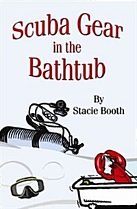 Scuba Gear in the Bathtub (Paperback)