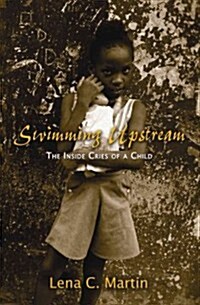 Swimming Upstream: The Inside Cries of a Child (Paperback)